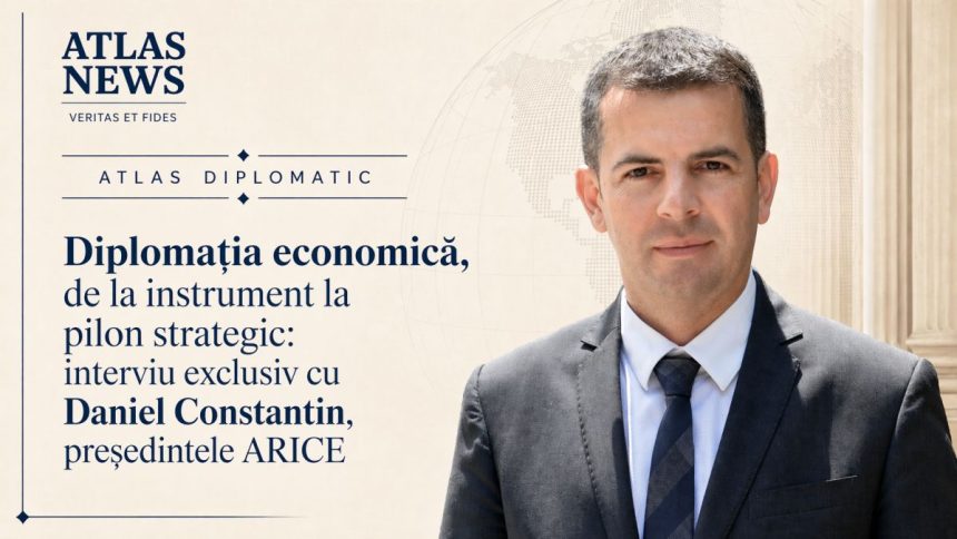 Daniel Constantin, președintele ARICE, interviu exclusiv Atlas Diplomatic – Atlas News România