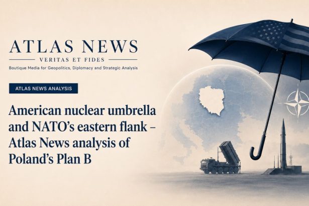 American nuclear umbrella and NATO's eastern flank – Atlas News analysis of Poland's Plan B