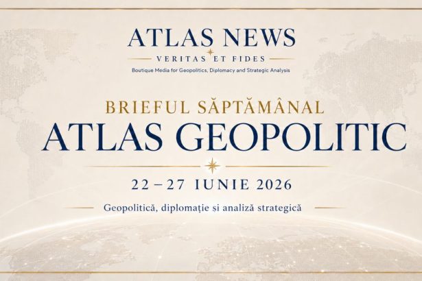 Brieful Atlas Geopolitic pentru săptămâna 22–27 iunie 2026, cu dosare despre NATO Ankara, Ucraina, Hormuz, Uniunea Europeană și taxele digitale transatlantice.