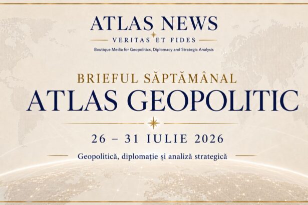 Hartă geopolitică a săptămânii 26–31 iulie 2026 cu cele cinci dosare-cheie analizate de Atlas News România