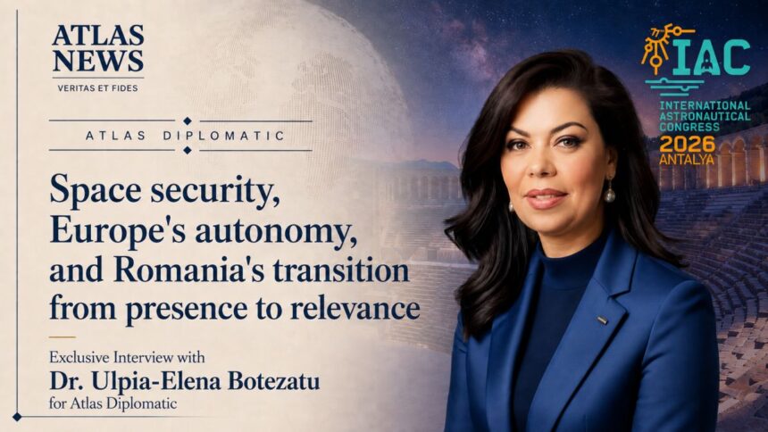 Dr. Ulpia-Elena Botezatu – Atlas News Romania interview on space security, Europe’s strategic autonomy and Romania’s role at IAC 2026